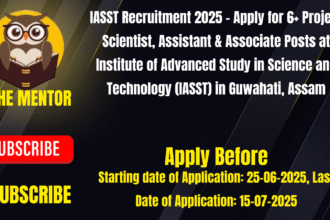 IASST Recruitment 2025 - Apply for 6+ Project Scientist, Assistant & Associate Posts at Institute of Advanced Study in Science and Technology (IASST) in Guwahati, Assam