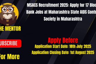 MSACS Recruitment 2025 Apply for 17 Blood Bank Jobs at Maharashtra State AIDS Control Society in Maharashtra