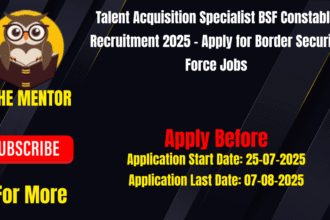 Talent Acquisition Specialist BSF Constable Recruitment 2025 - Apply for Border Security Force Jobs