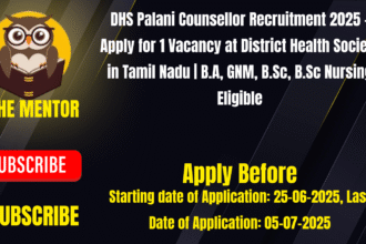 DHS Palani Counsellor Recruitment 2025 - Apply for 1 Vacancy at District Health Society in Tamil Nadu | B.A, GNM, B.Sc, B.Sc Nursing Eligible