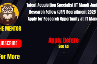 Talent Acquisition Specialist IIT Mandi Junior Research Fellow (JRF) Recruitment 2025