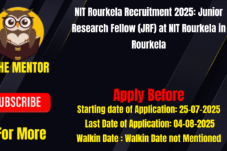 NIT Rourkela Recruitment 2025 Junior Research Fellow (JRF) at NIT Rourkela in Rourkela