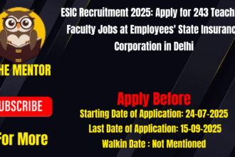 ESIC Recruitment 2025 Apply for 243 Teaching Faculty Jobs at Employees' State Insurance Corporation in Delhi