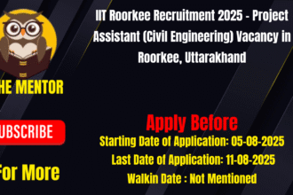 IIT Roorkee Recruitment 2025 Project Assistant (Civil Engineering) Vacancy in Roorkee Uttarakhand