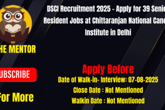 DSCI Recruitment 2025 Apply for 39 Senior Resident Jobs at Chittaranjan National Cancer Institute in Delhi