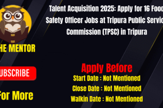 Talent Acquisition 2025 Apply for 16 Food Safety Officer Jobs at Tripura Public Service Commission (TPSC) in Tripura